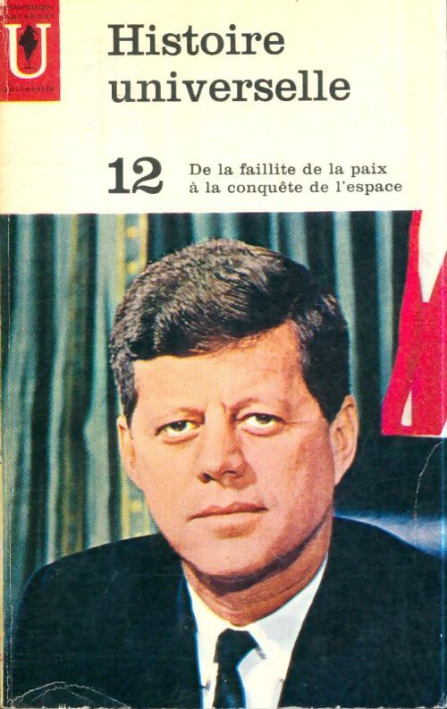 Livrenpoche : Histoire universelle Tome XII : De la faillite de la paix à la conquête de l'espace - Collectif - Livre
