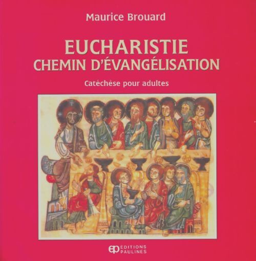 Livrenpoche : Eucharistie chemin d'évangelisation : Catechese pour adultes - Maurice Brouard - Livre