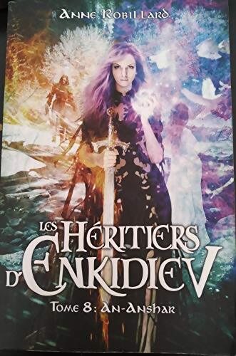 Livrenpoche : Les héritiers d'Enkidiev Tome VIII : An-anshar - Anne Robillard - Livre