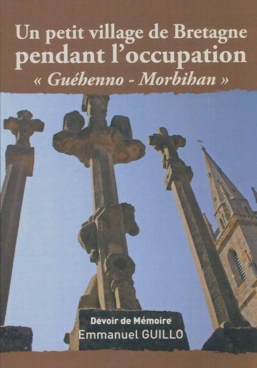 Livrenpoche : Un petit village de Bretagne pendant l'occupation : Guéhenno Morbihan - Emmanuel Guillo - Livre