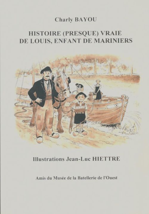 Livrenpoche : Histoire (presque) vraie de Louis, enfant de mariniers - Charly Bayou - Livre