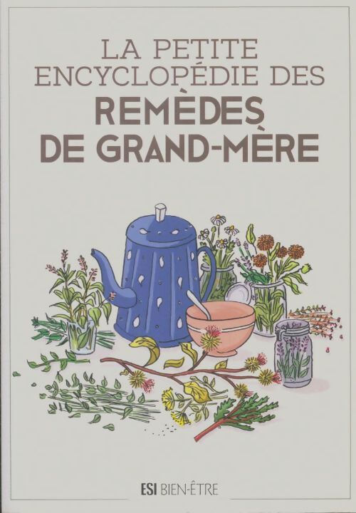 Livrenpoche : La petite encyclopédies des remèdes de grand-mère - Collectif - Livre