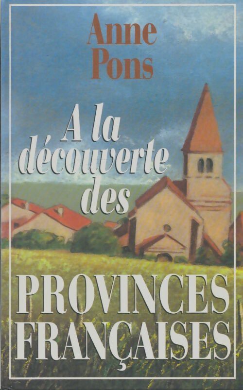 Livrenpoche : À la découverte des provinces françaises - Anne Pons - Livre