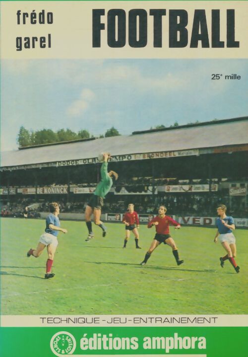 Livrenpoche : Football. Technique / Jeu / Entrainement - Frédo Garel - Livre