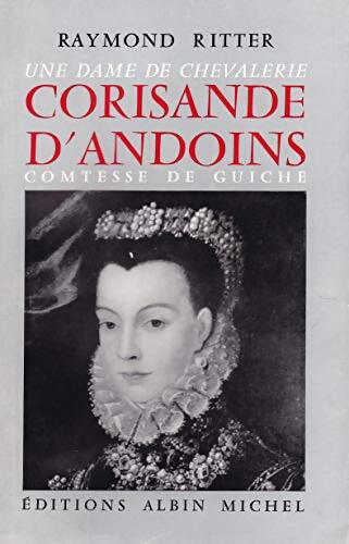 Livrenpoche : Une dame de chevalerie Corisande d'Andoins  - Raymond Ritter - Livre