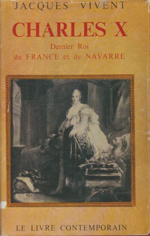 Livrenpoche : Charles X dernier roi de France et de Navarre - Jacques Vivent - Livre