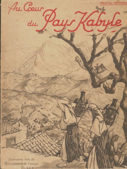 Livrenpoche : Au coeur du pays kabyle  - Martial Remond - Livre