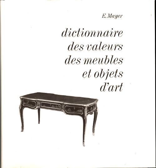 Livrenpoche : Dictionnaire des valeurs des meubles et objets d'art - E Mayer - Livre