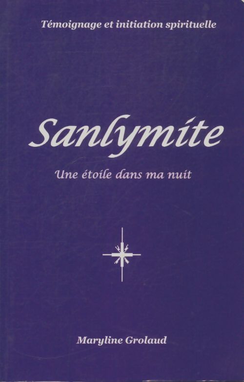 Livrenpoche : Sanlymite une étoile dans ma nuit Tome I - Maryline Grolaud - Livre