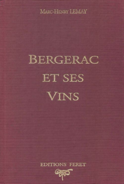 Livrenpoche : Bergerac et ses vins - Marc-Hrnry Lemay - Livre