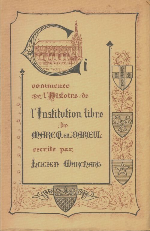 Livrenpoche : Histoire de l'institution libre de Marcq-en-Baroeul - Lucien Marchand - Livre