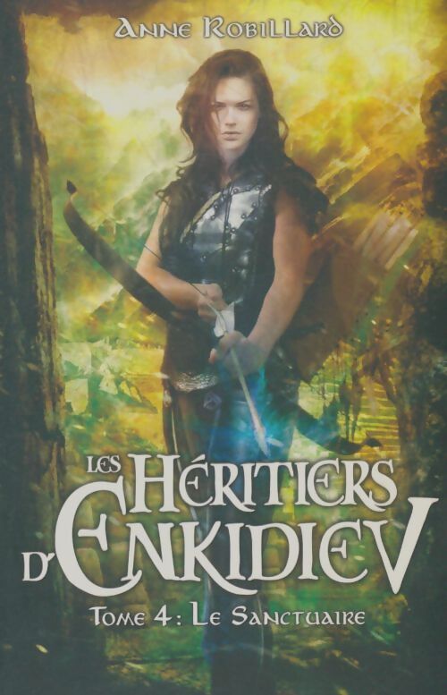 Livrenpoche : Les héritiers d'Enkidiev Tome IV : Le sanctuaire - Anne Robillard - Livre