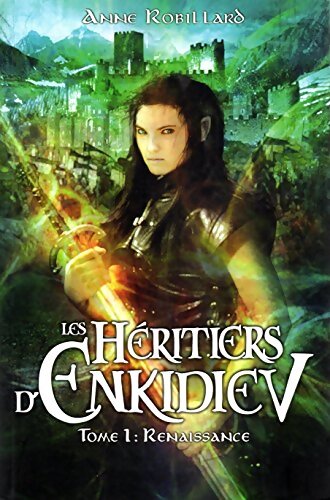 Livrenpoche : Les héritiers d'Enkidiev Tome I : Renaissance - Anne Robillard - Livre