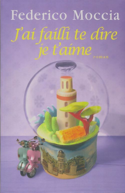 Livrenpoche : J'ai failli te dire je t'aime - Federico Moccia - Livre