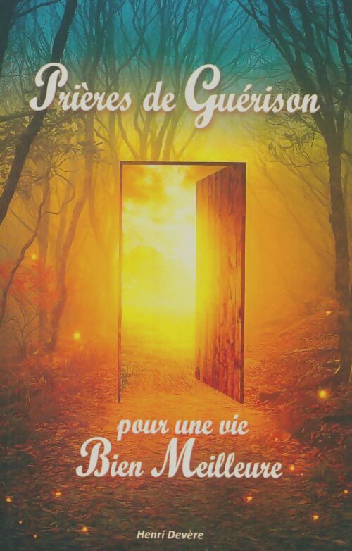 Livrenpoche : Prières de guérison pour une vie bien meilleur - Henri Devère - Livre