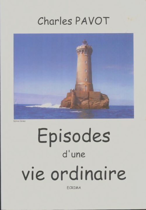 Livrenpoche : Épisodes d'une vie ordinaire - Charles Pavot - Livre