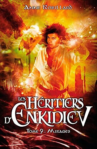 Livrenpoche : Les héritiers d'enkidiev Tome IX : Mirages  - Anne Robillard - Livre