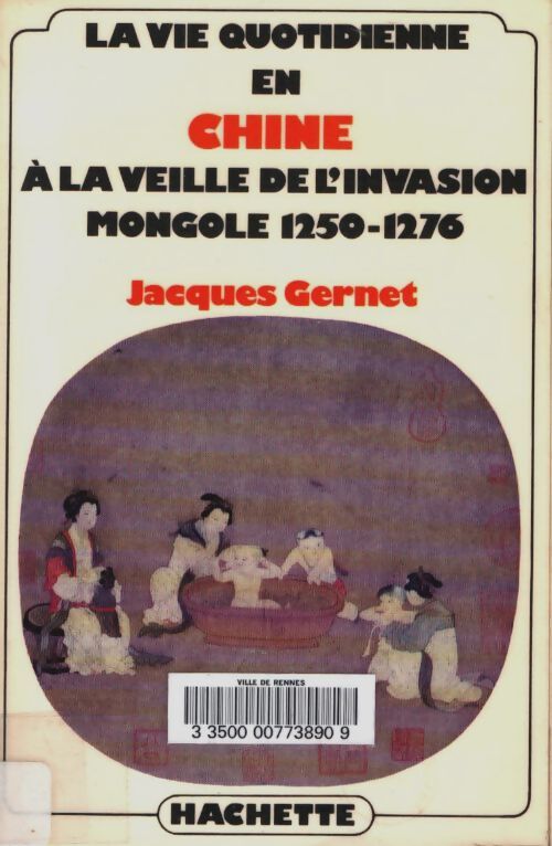 Livrenpoche : La vie quotidienne en chine à la veille de l'invasion mongole 1250-1276 - Jacques Gernet - Livre