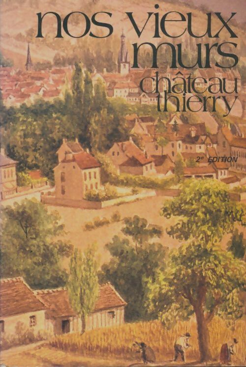 Livrenpoche : Nos vieux murs Château-Thierry - Georges Pommier - Livre