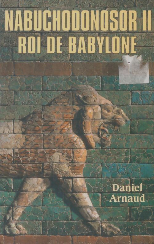 Livrenpoche : Nabuchodonosor ii : Roi de Babylone - Daniel Arnaud - Livre