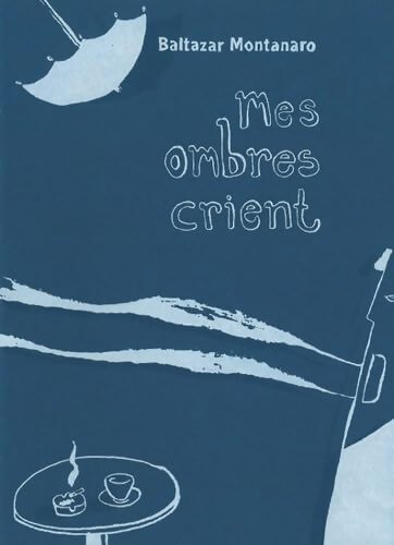 Livrenpoche : Mes ombres crient - Baltazar Montanaro - Livre
