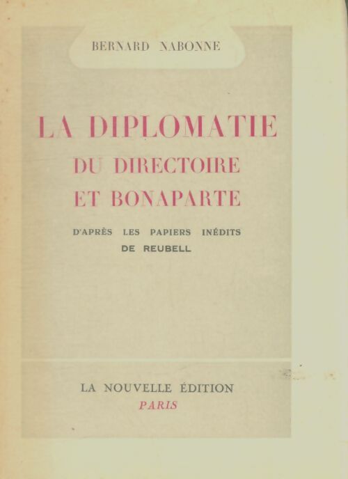 Livrenpoche : La diplomatie du directoire et Bonaparte - Bernard Nabonne - Livre