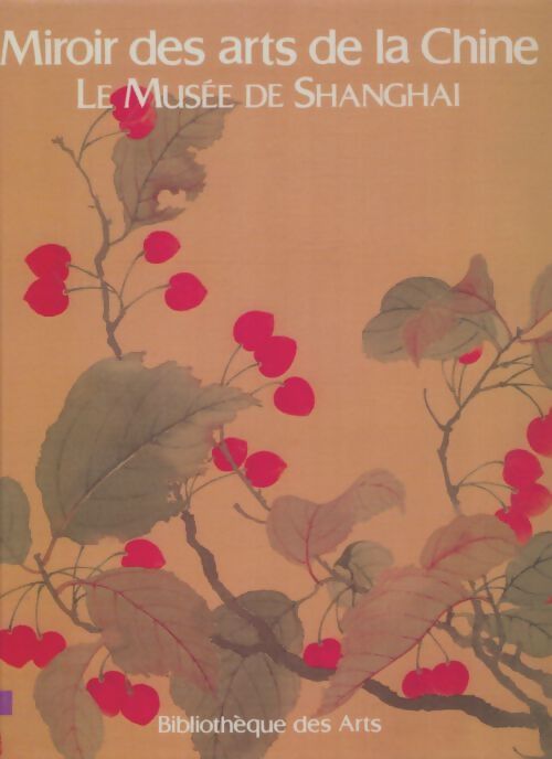 Livrenpoche : Miroir des arts de la Chine : Le musée de Shanghai - Shen Zhiyu - Livre