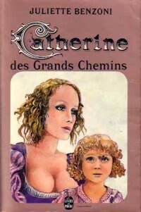 Livrenpoche : Catherine Tome IV : Catherine des grands chemins - Juliette Benzoni - Livre