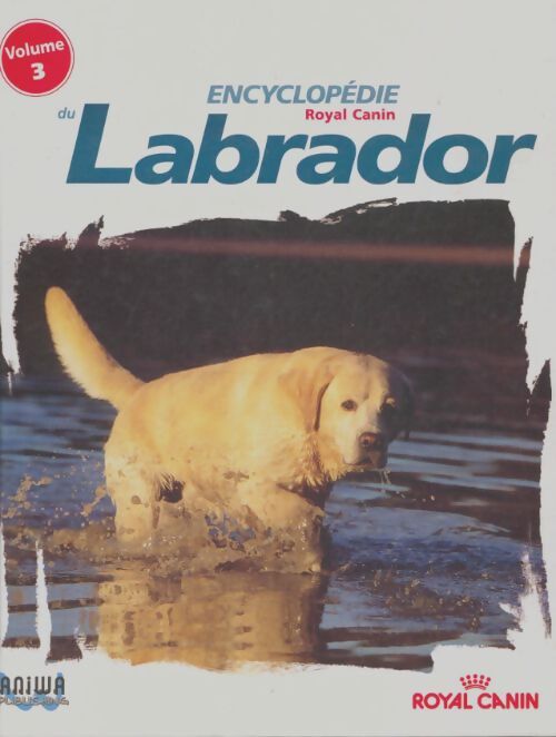 Livrenpoche : Encyclopédie du labrador Tome III - Collectif - Livre