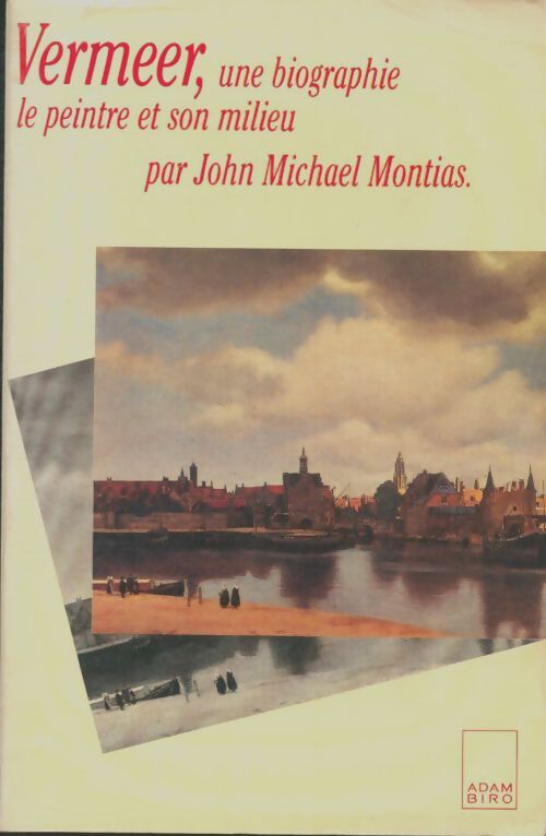 Livrenpoche : Vermeer : Une biographie le peintre et son milieu - John Michael Montias - Livre