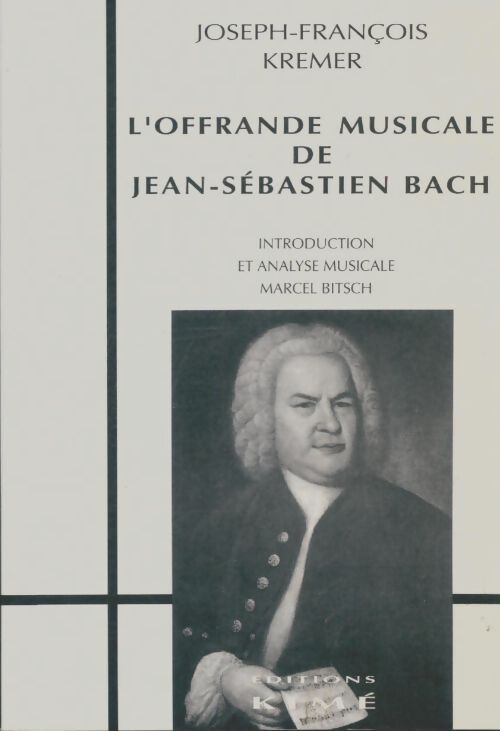 Livrenpoche : L'offrande musicale de Jean-Sébastien Bach - Joseph-François Kremer - Livre