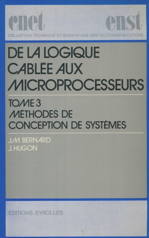 Livrenpoche : De la logique cablée aux microprocesseurs Tome III : Méthodes de conceptions de systèmes - J.M Bernard - Livre