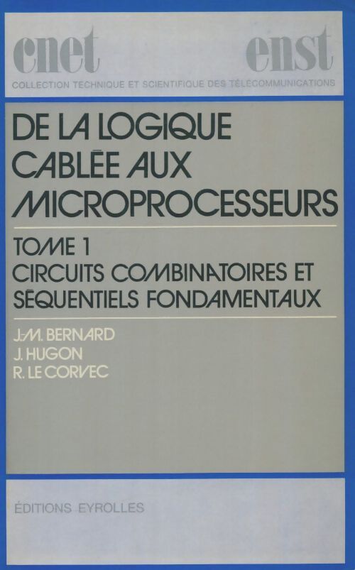 Livrenpoche : De la logique cablée aux microprocesseurs Tome I - J.M Bernard - Livre