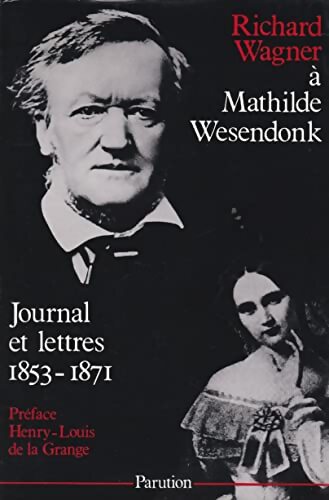 Livrenpoche : Richard Wagner à Mathilde Wesendonk - journal et lettres 1853-1871 - Richard Wagner - Livre