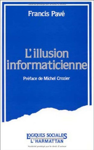 Livrenpoche : L'illusion informaticienne - Francis Pavé - Livre