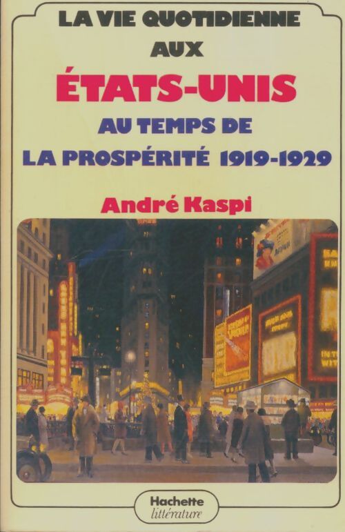 Livrenpoche : La vie quotidienne aux Etats-Unis au temps de la prospérité (1919-1929) - Kaspi Andre - Livre
