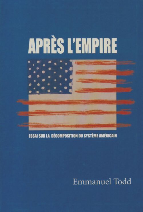 Livrenpoche : Après l'empire : Essai sur la décomposition du système américain - Emmanuel Todd - Livre
