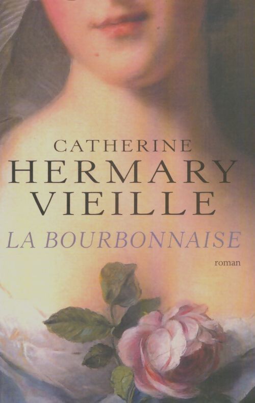 Livrenpoche : La bourbonnaise - Catherine Hermary-Vieille - Livre