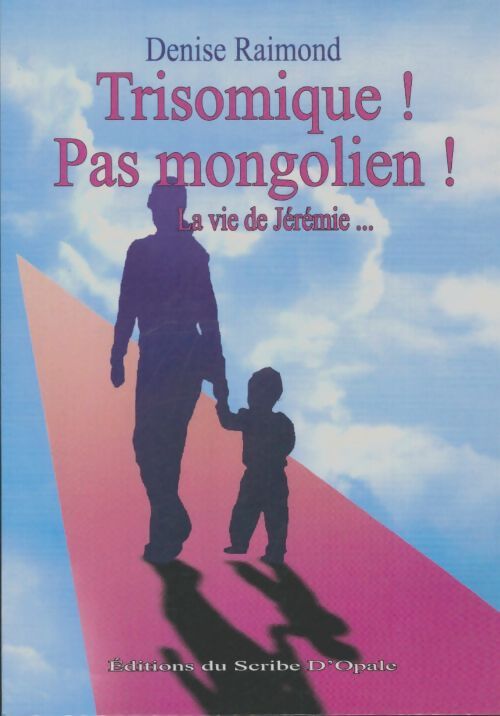 Livrenpoche : Trisomique ! Pas mongolien ! La vie de Justine - Denise Raimond - Livre