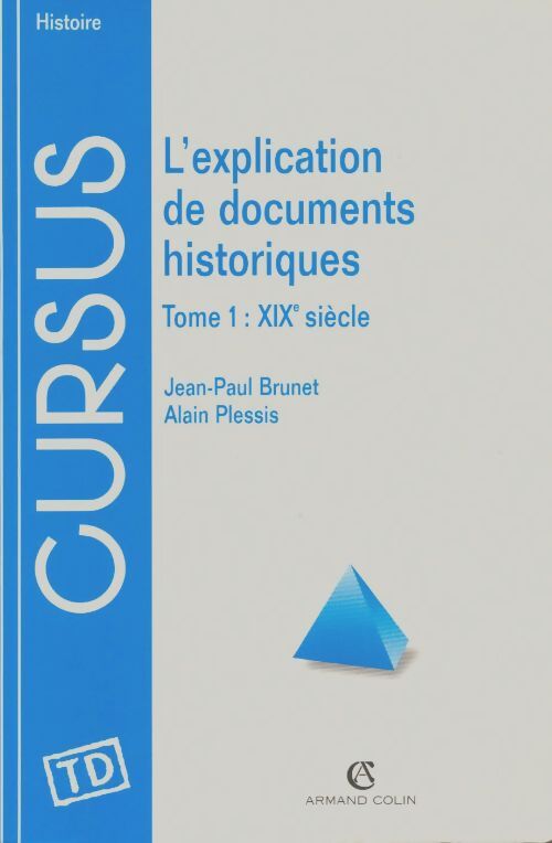Livrenpoche : L'explication de textes et documents historiques Tome I : XIXe siècle - Plessis Brunet - Livre