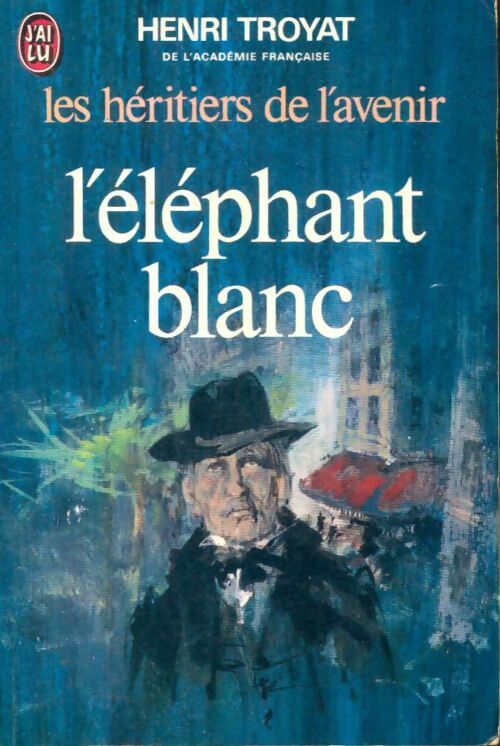 Livrenpoche : Les héritiers de l'avenir Tome III : L'éléphant blanc - Henri Troyat - Livre