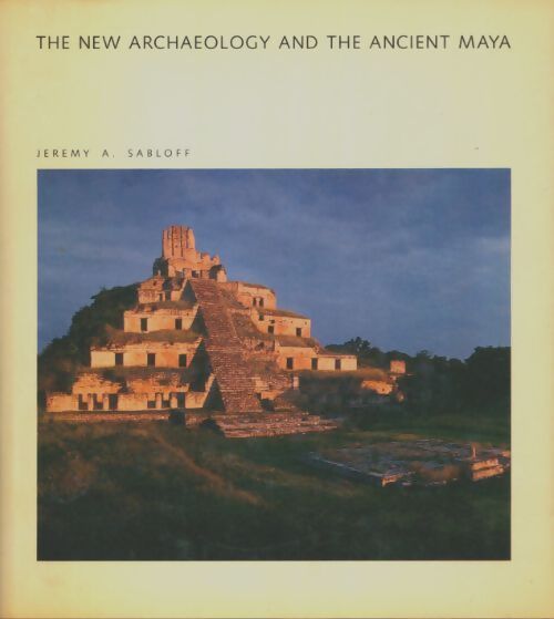 Livrenpoche : The new archaeology and the ancient Maya - Jeremy A Sabloff - Livre