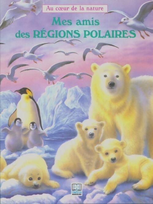Livrenpoche : Mes amis des régions polaires - Pascale Védère d'Auria - Livre