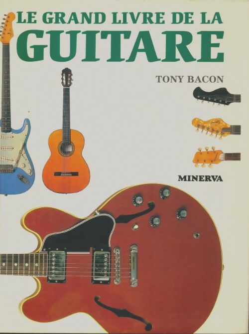 Livrenpoche : Le grand livre de la guitare - Tony Bacon - Livre