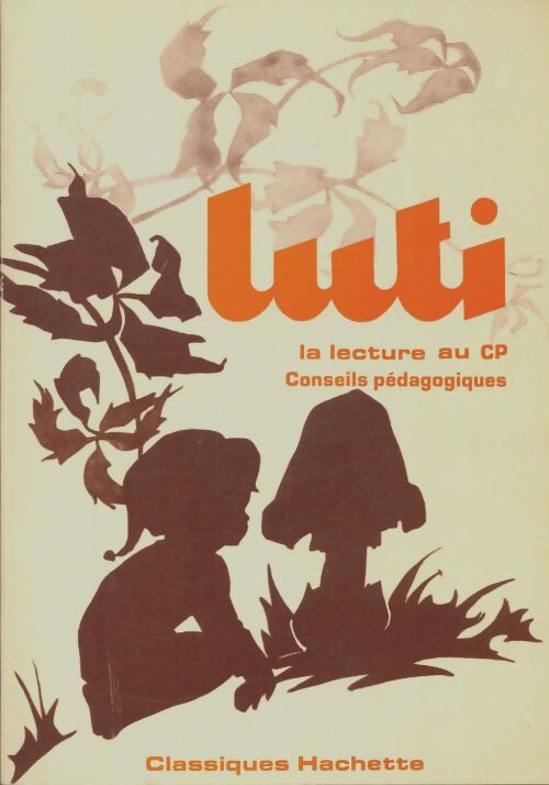 Livrenpoche : Luti la lecture au CP conseils pédagogiques - Collectif - Livre