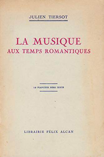 Livrenpoche : La musique aux temps romantiques - Julien Tiersot - Livre
