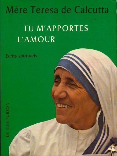 Livrenpoche : Tu m'apportes l'amour - Teresa De Calcuta - Livre