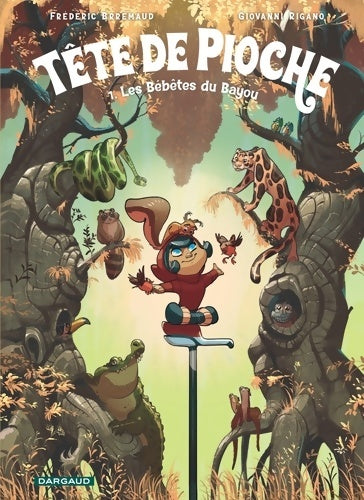 Livrenpoche : Tête de Pioche Tome I - Les Bébêtes du Bayou - Brrémaud - Livre