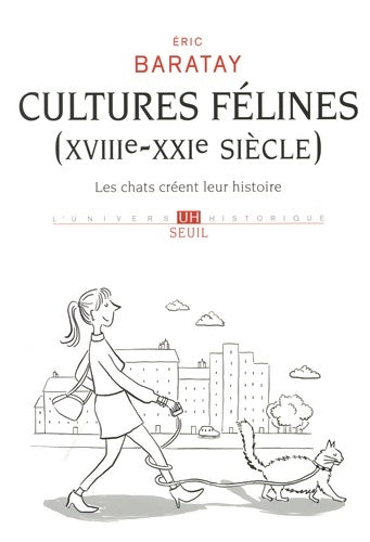 Livrenpoche : Cultures félines  : Les chats créent leur histoire - Eric Baratay - Livre