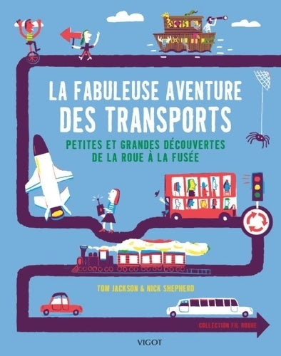 Livrenpoche : La fabuleuse aventure des transports : Petites et grandes découvertes de la roue à la fusée - Tom Jackson - Livre